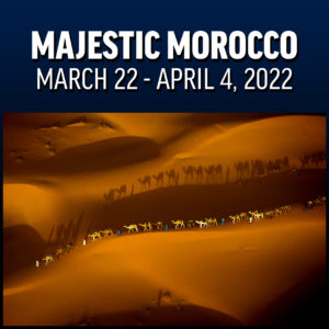 Majestic Morocco - March 22 - April 4, 2022